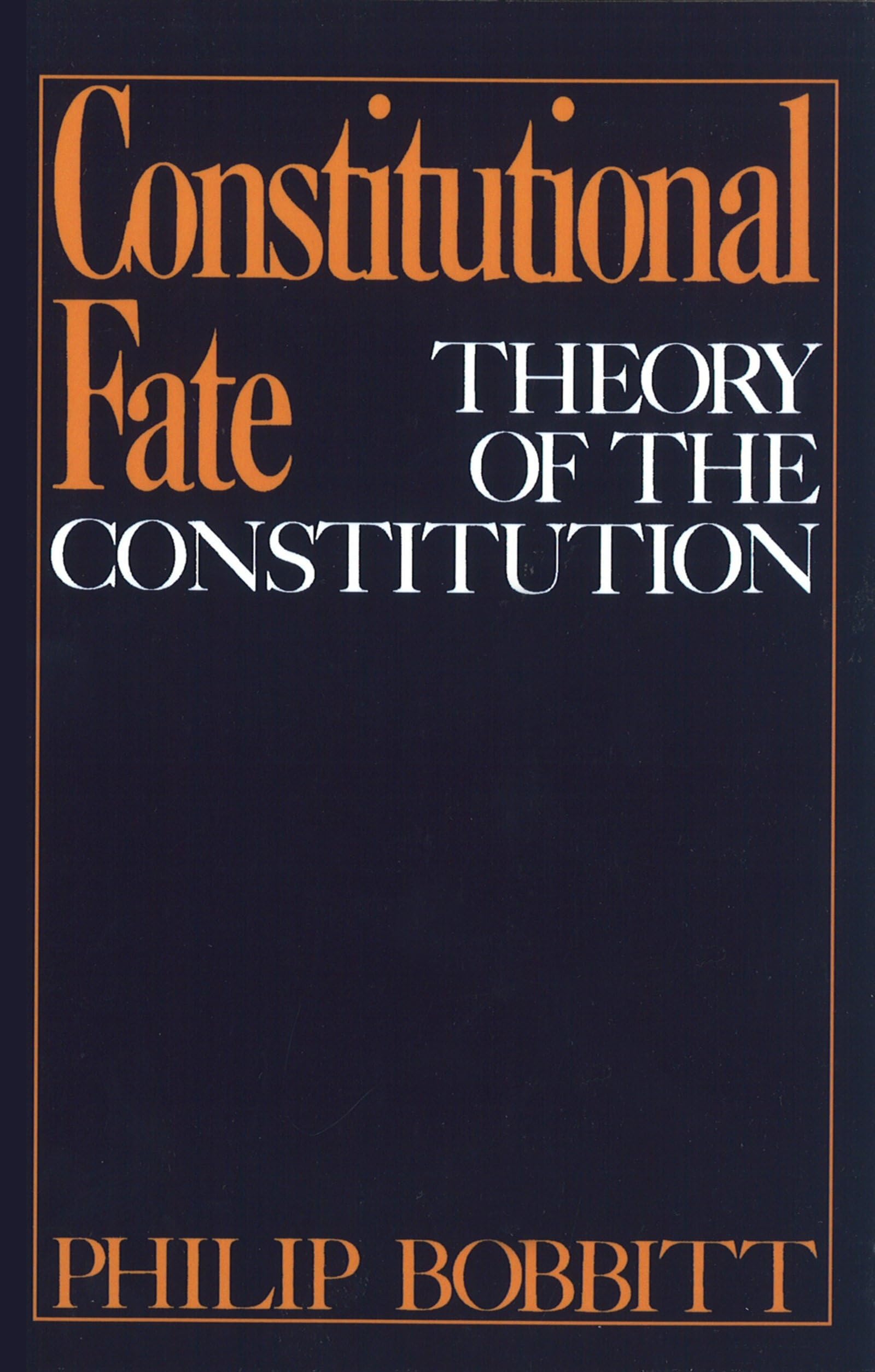 Constitutional Fate: Theory of the Constitution,New