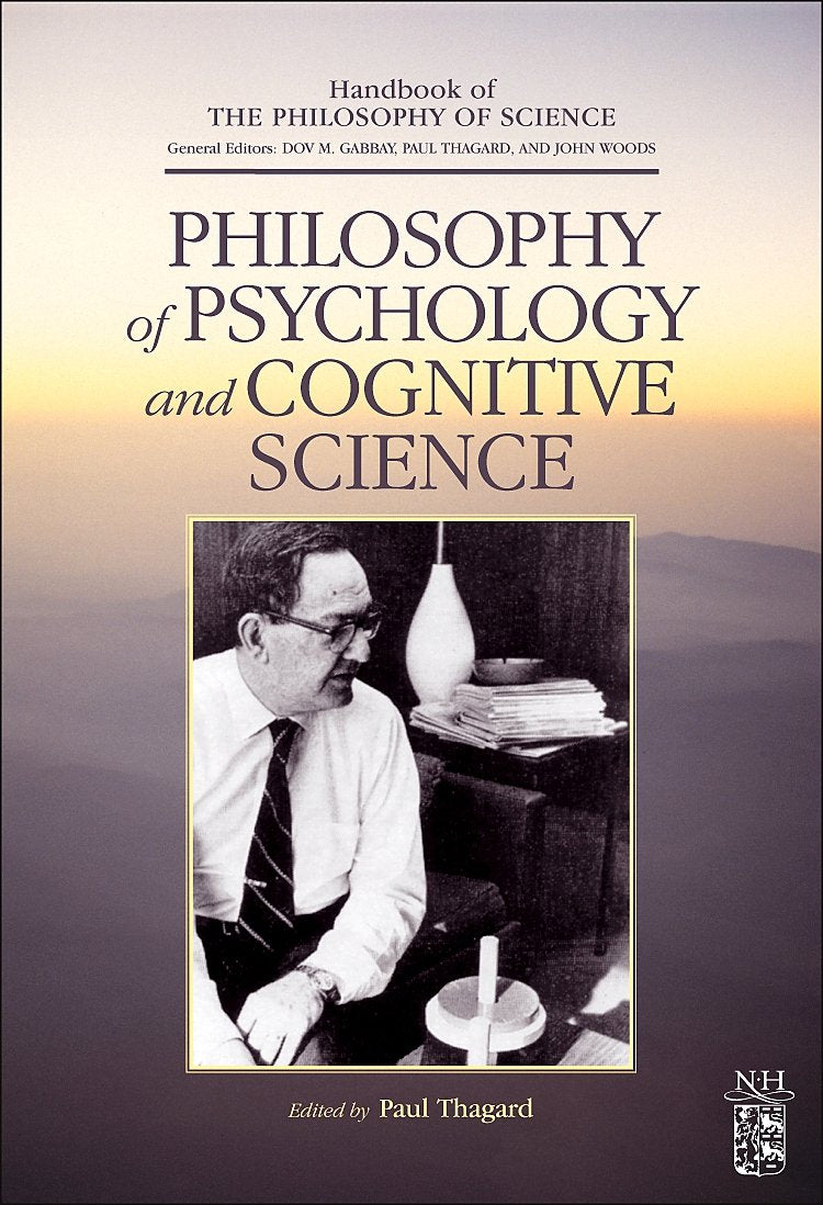 Philosophy Of Psychology And Cognitive Science (Handbook Of The Philosophy Of Science),New
