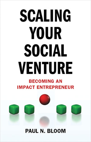 Scaling Your Social Venture: Becoming An Impact Entrepreneur (Social Entrepreneurship Series),New
