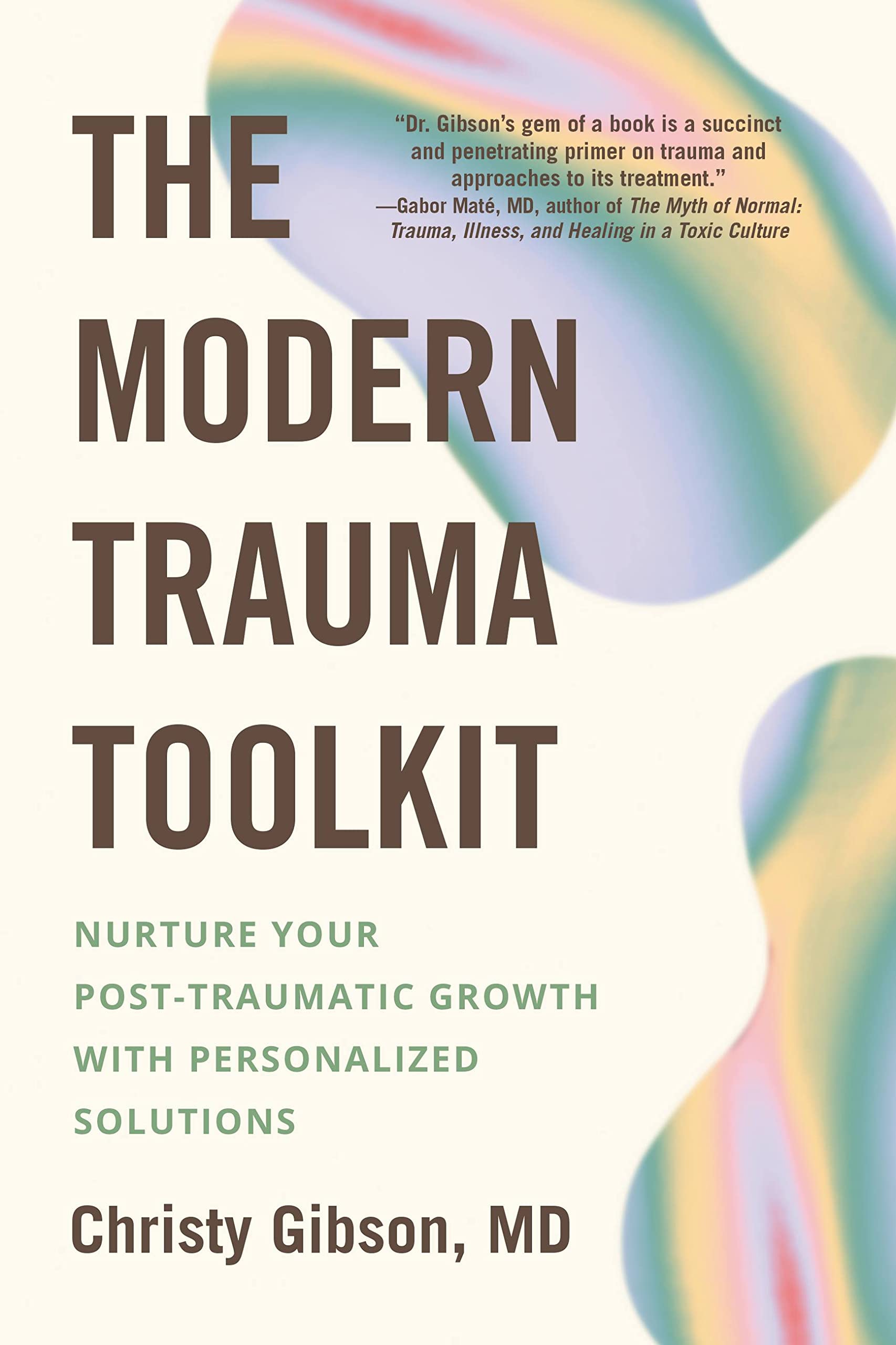The Modern Trauma Toolkit: Nurture Your Posttraumatic Growth With Personalized Solutions