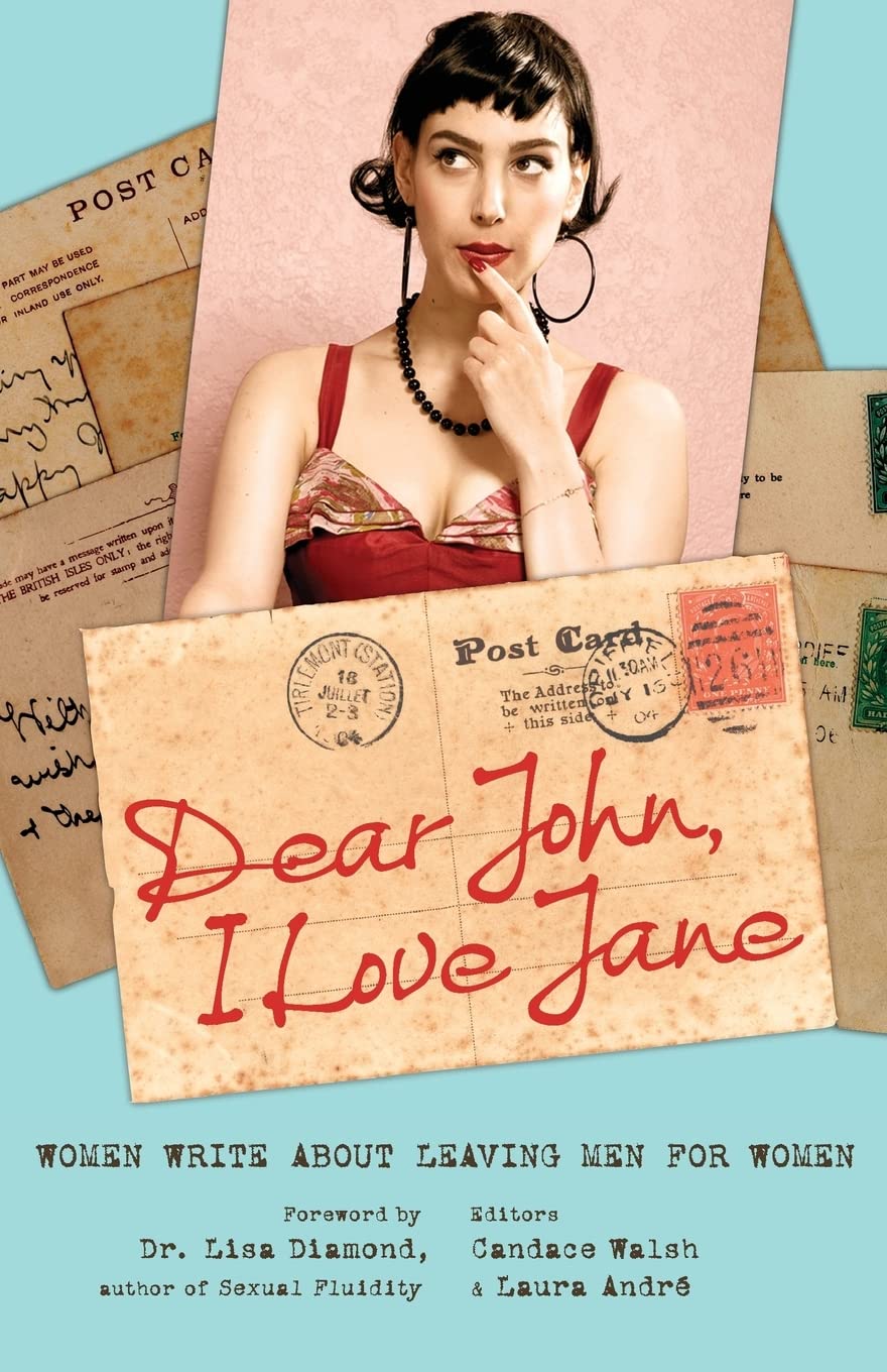 Dear John, I Love Jane: Women Write About Leaving Men For Women