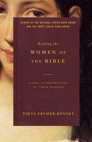 Reading the Women of the Bible: A New Interpretation of Their Stories,New