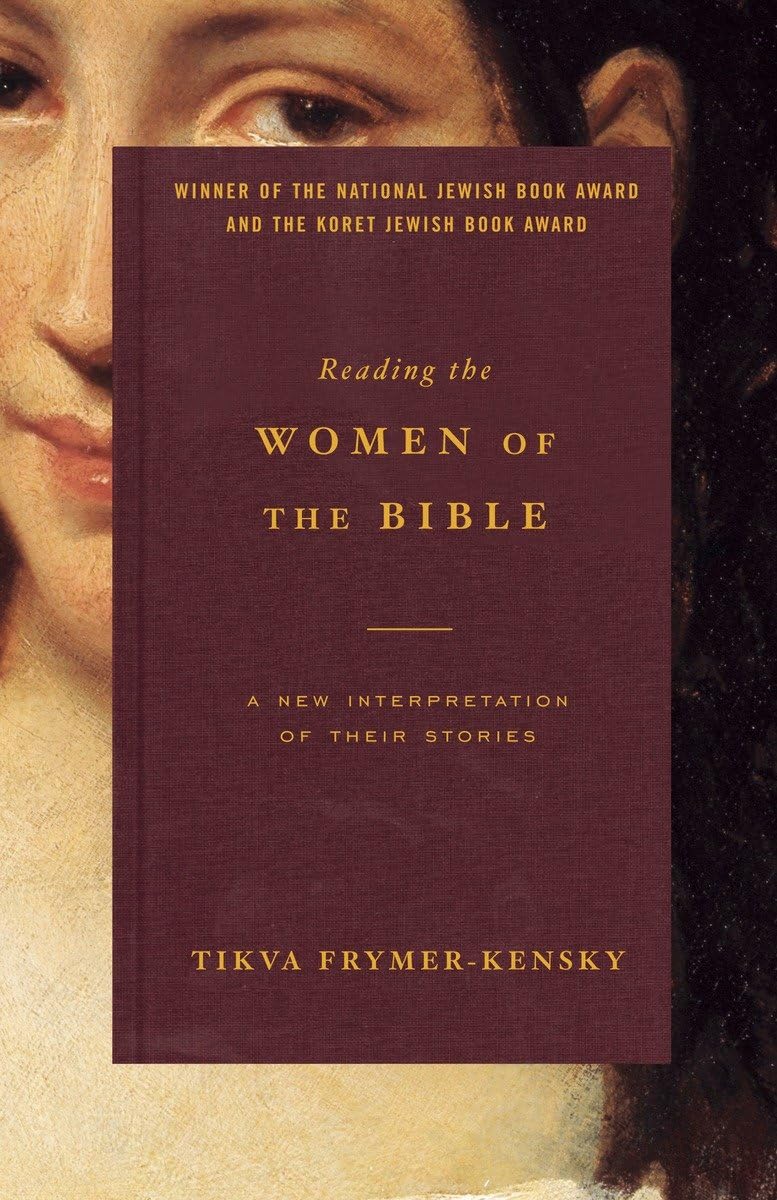 Reading the Women of the Bible: A New Interpretation of Their Stories,New
