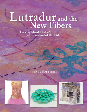 Lutradur And The New Fibers: Creating Mixedmedia Art With The New Spunbonded Materials