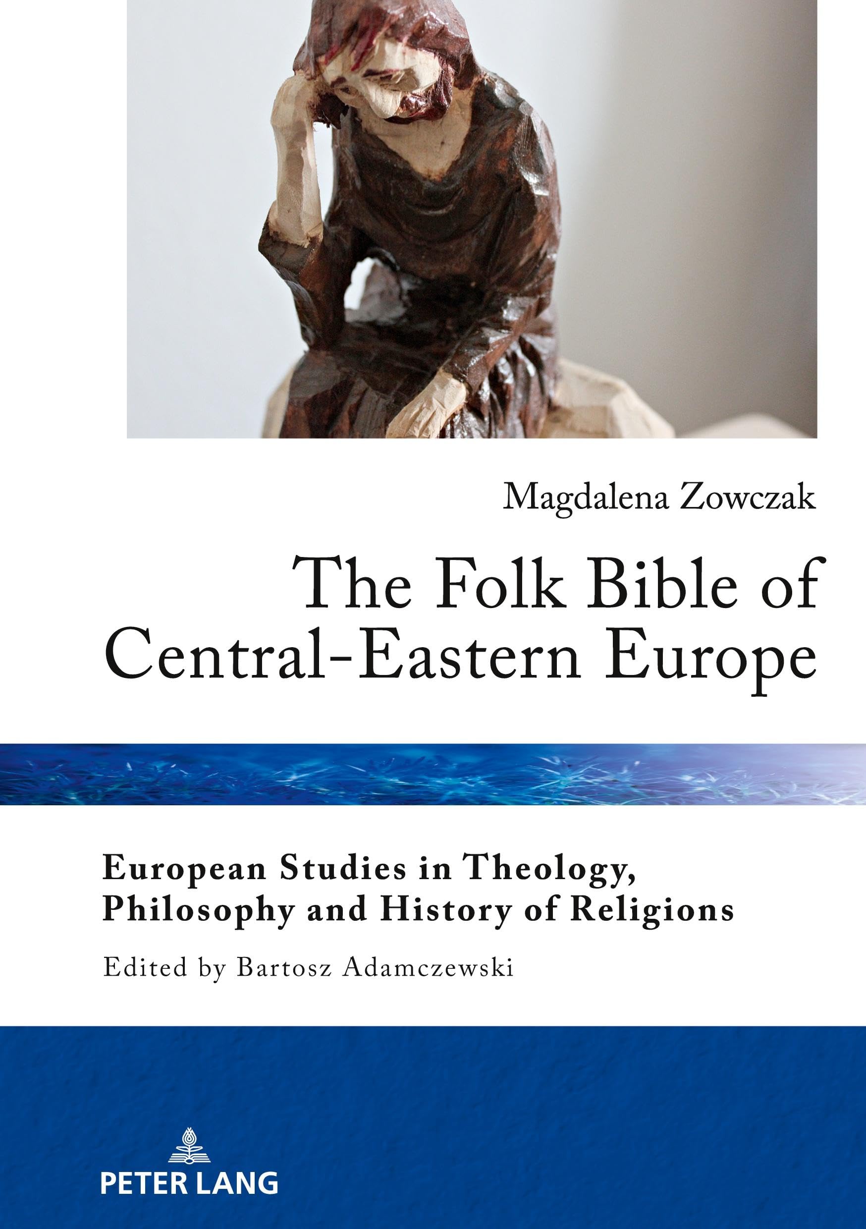 The Folk Bible of CentralEastern Europe (European Studies in Theology, Philosophy and History of Religions),Used