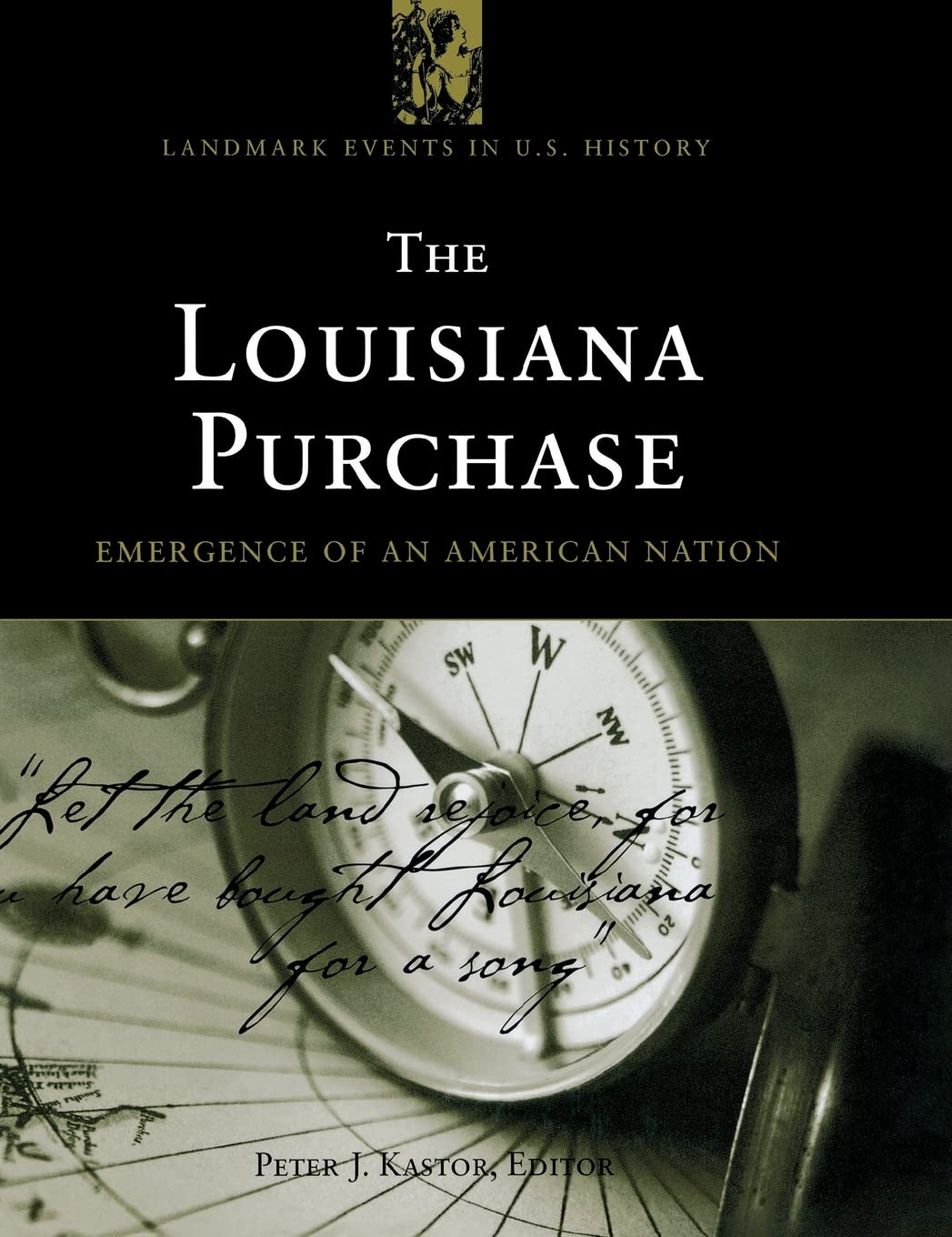 The Louisiana Purchase: Emergence of an American Nation (Landmark Events in U.S. History),Used