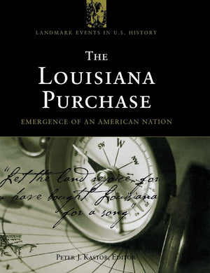 The Louisiana Purchase: Emergence of an American Nation (Landmark Events in U.S. History),Used