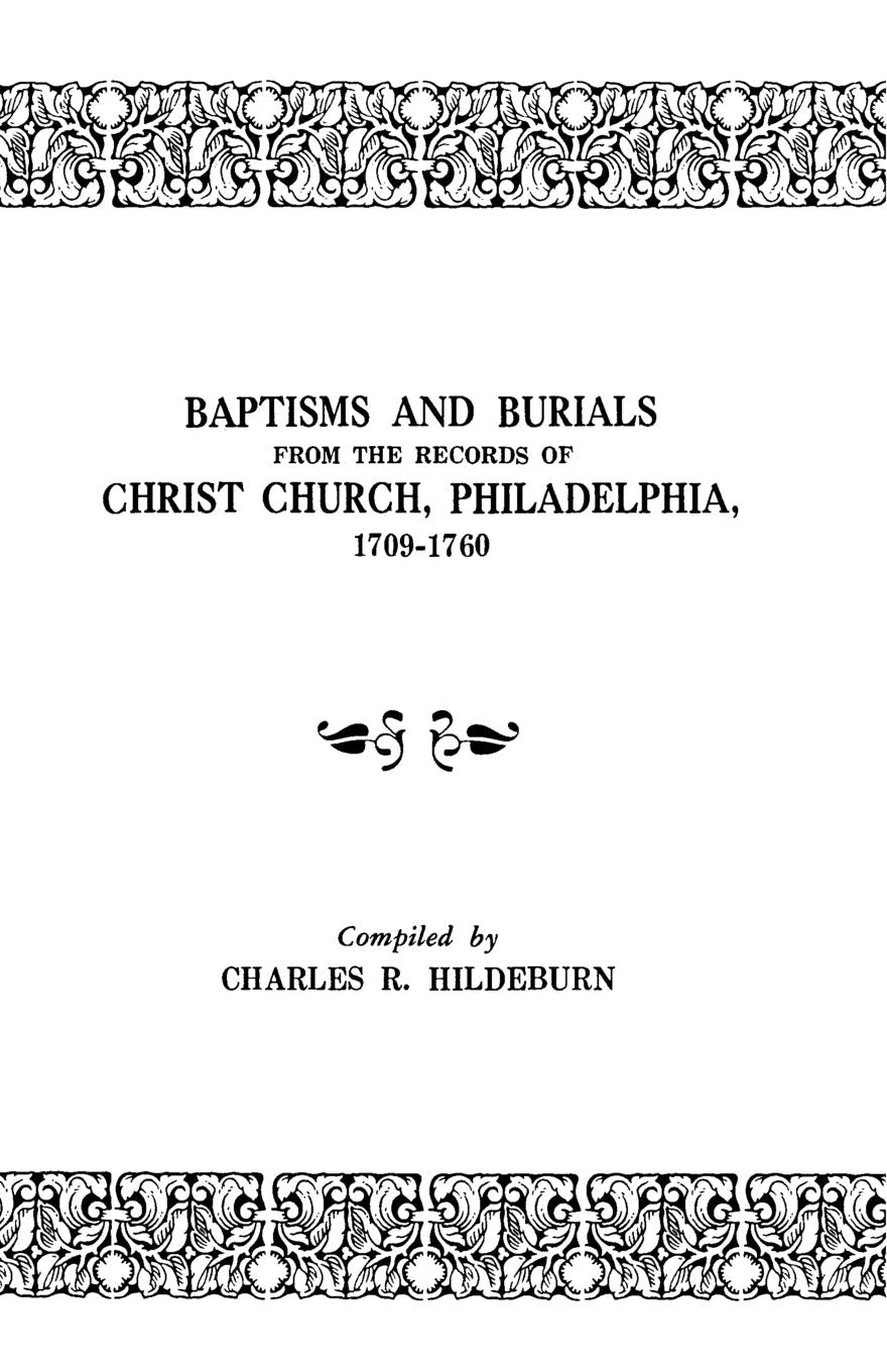 Baptisms and Burials from the Records of Christ Church, Philadelphia, 17091760,Used
