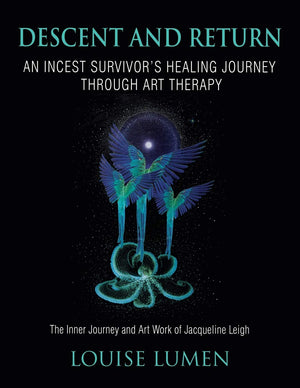 Descent and Return: An Incest Survivor's Healing Journey Through Art Therapy,Used
