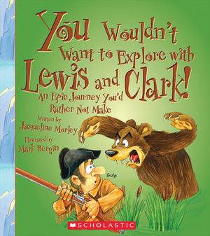 You Wouldnt Want to Explore with Lewis and Clark! (You Wouldn't Want to: Adventurers and Explorers),Used
