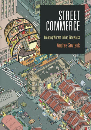 Street Commerce: Creating Vibrant Urban Sidewalks (The City In The Twentyfirst Century),New