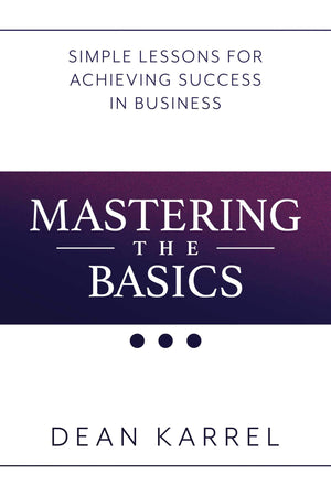 Mastering the Basics: Simple Lessons for Achieving Success in Business,Used