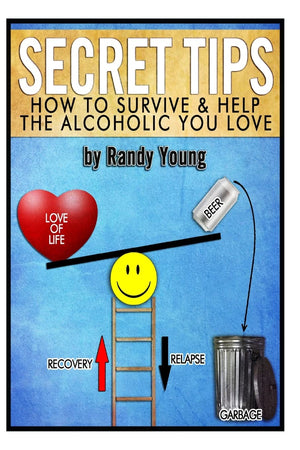 Secret Tips: How To Survive & Help The Alcoholic You Love,Used