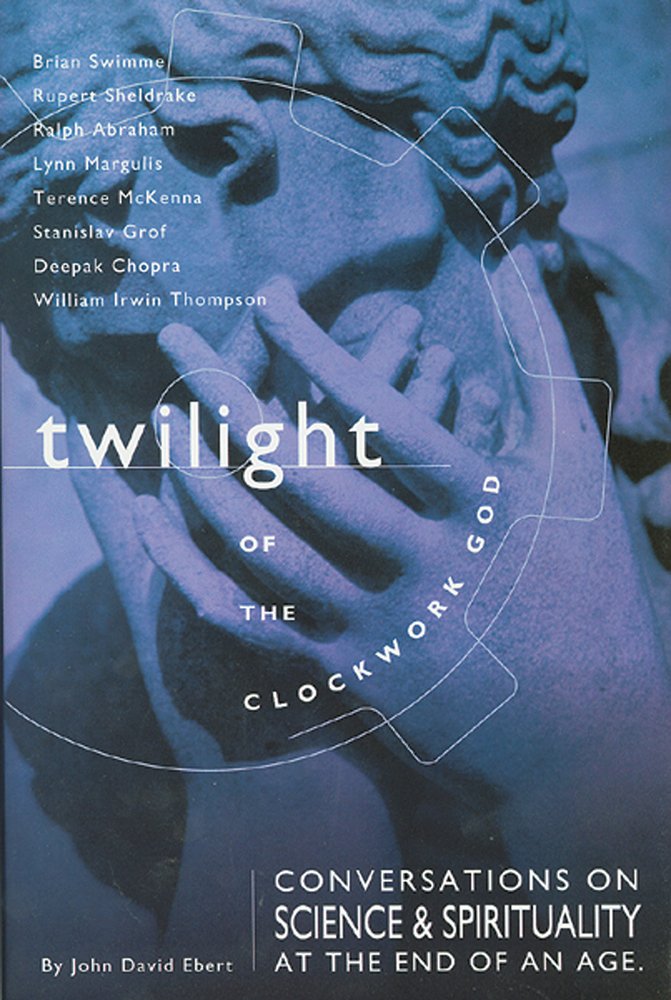 Twilight of the Clockwork God: Conversations on Science and Spirituality at the End of an Age,Used