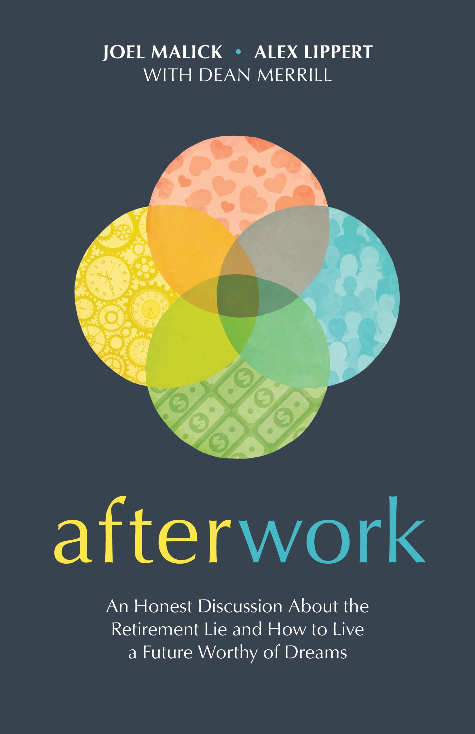 Afterwork: An Honest Discussion about the Retirement Lie and How to Live a Future Worthy of Dreams,Used