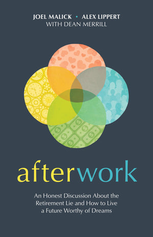 Afterwork: An Honest Discussion about the Retirement Lie and How to Live a Future Worthy of Dreams,Used