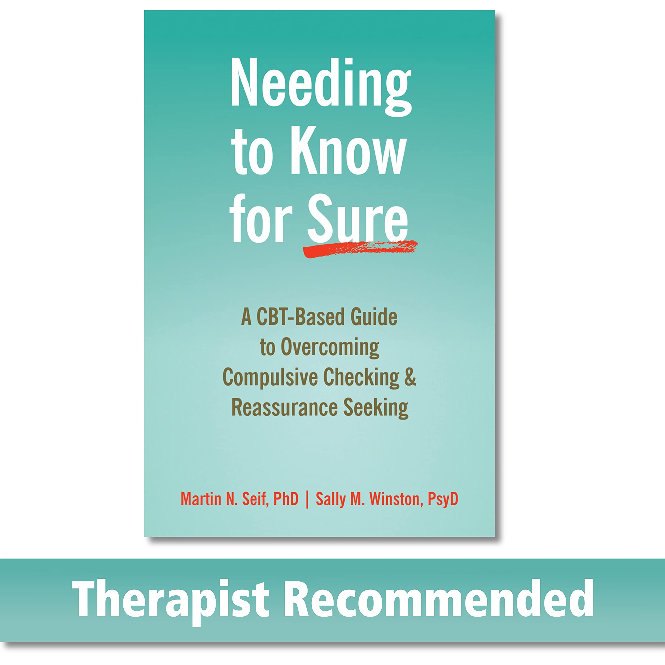 Needing to Know for Sure: A CBTBased Guide to Overcoming Compulsive Checking and Reassurance Seeking,New