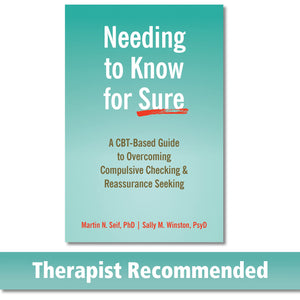 Needing To Know For Sure: A Cbtbased Guide To Overcoming Compulsive Checking And Reassurance Seeking