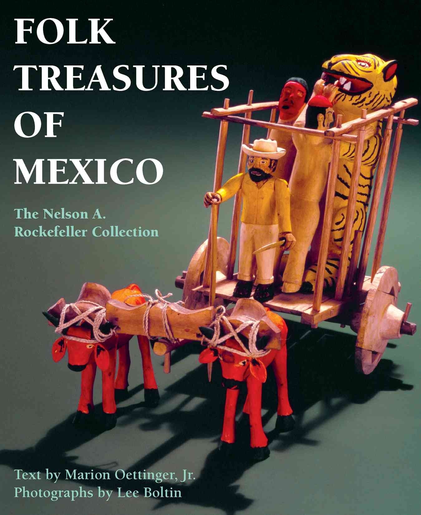 Folk Treasures of Mexico: The Nelson A. Rockefeller Collection,Used