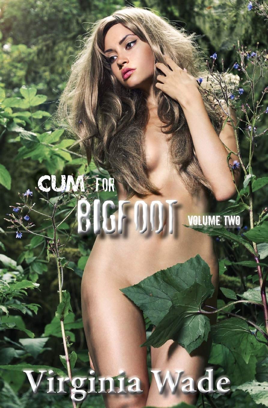 Cum For Bigfoot: Volume Two, Books 610