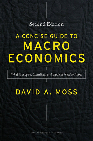 A Concise Guide to Macroeconomics, Second Edition: What Managers, Executives, and Students Need to Know,New