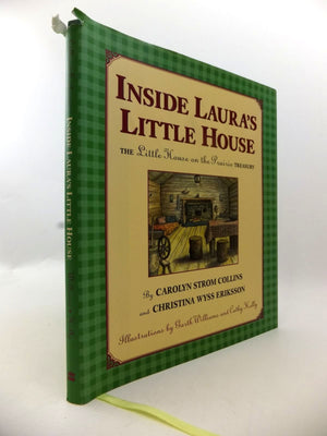 Inside Laura'S Little House: The Little House On The Prairie Treasury (Little House Nonfiction)