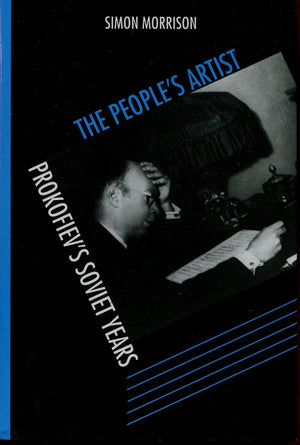 The People'S Artist: Prokofiev'S Soviet Years,New