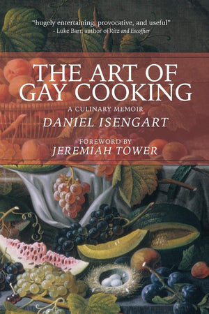 The Art Of Gay Cooking: A Culinary Memoir