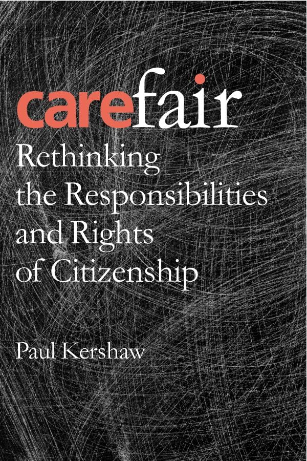 Carefair: Rethinking the Responsibilities and Rights of Citizenship,Used