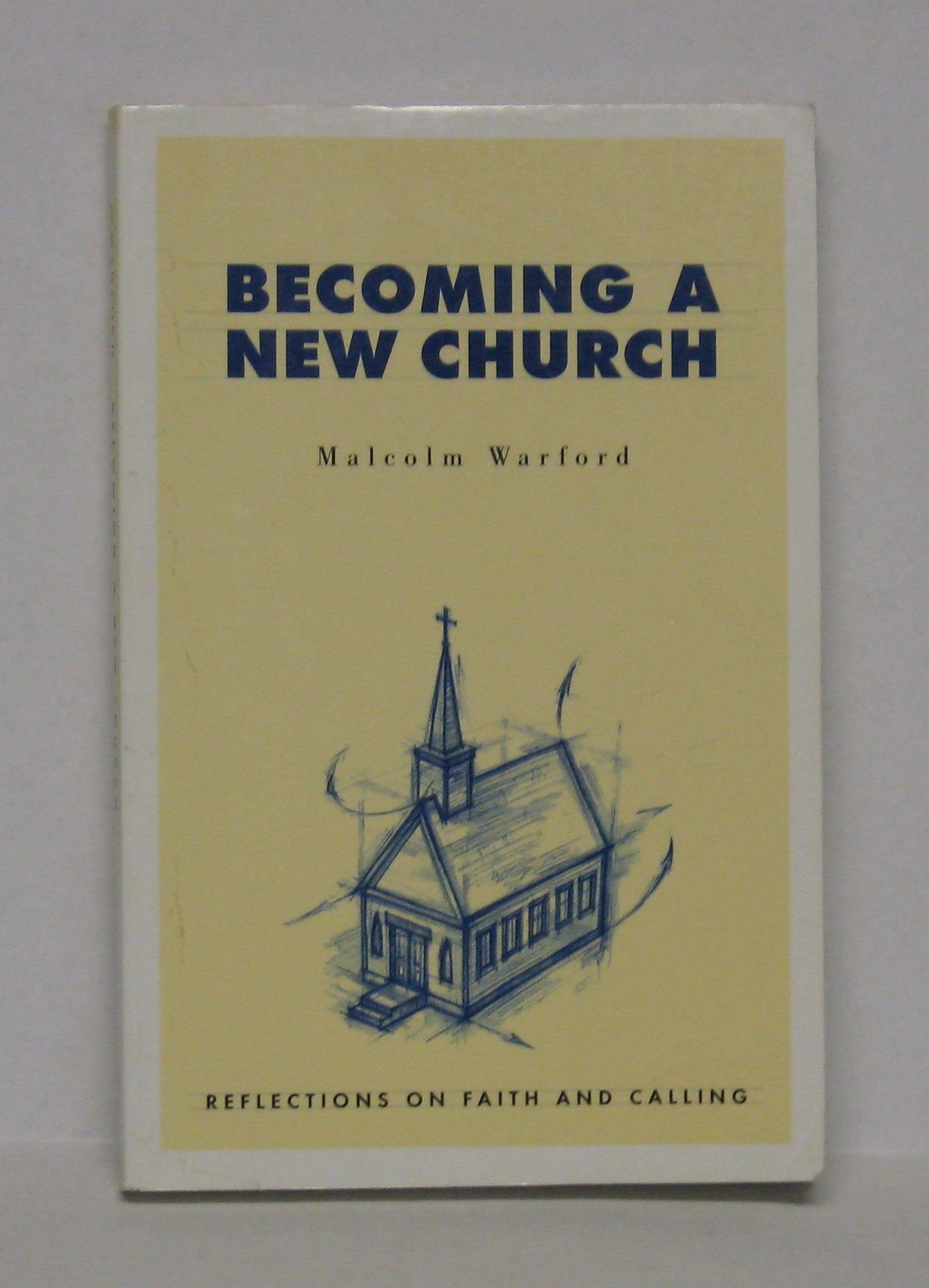 Becoming a New Church: Reflections on Faith & Calling,Used