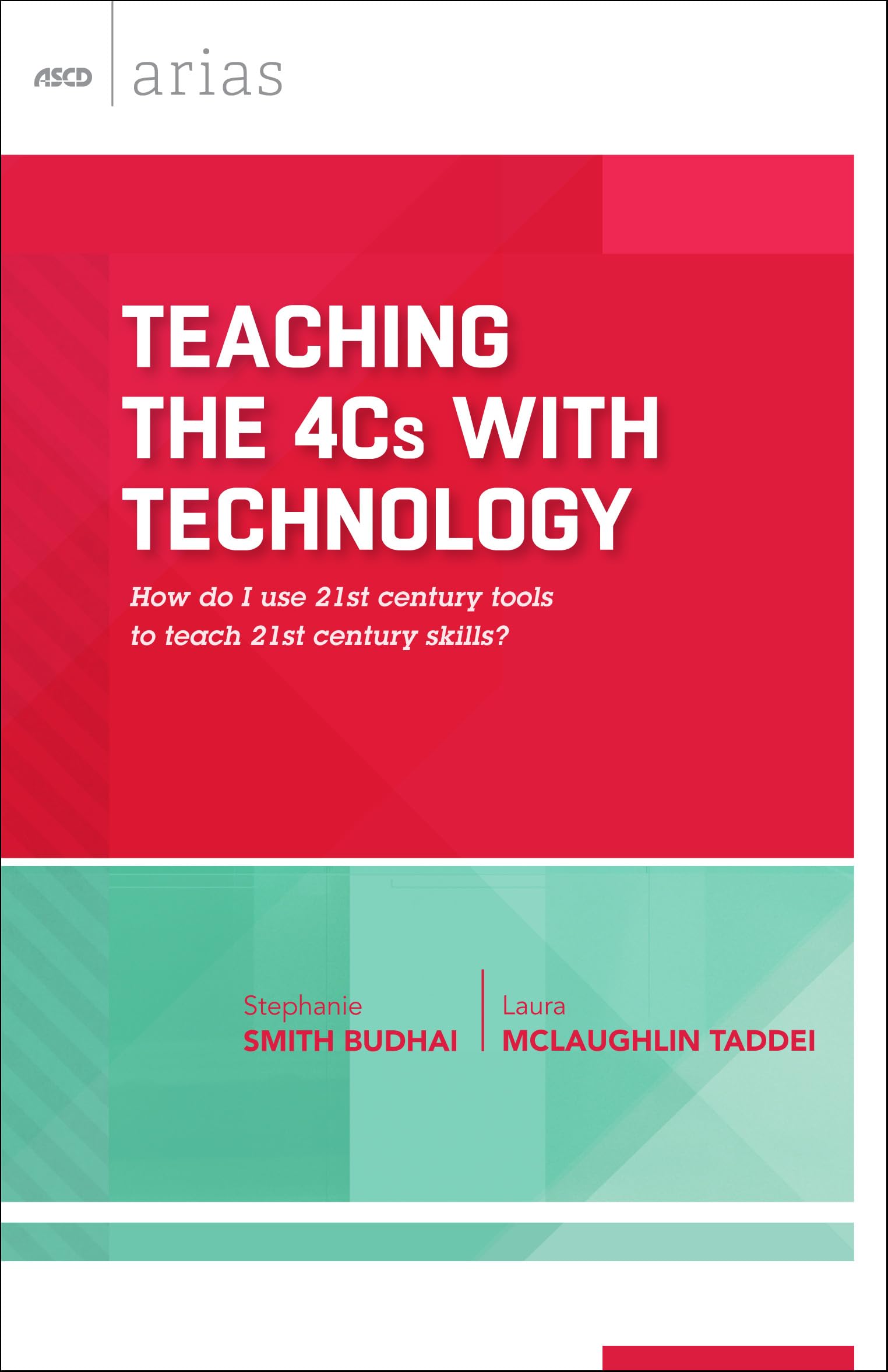 Teaching the 4Cs with Technology: How do I use 21st century tools to teach 21st century skills? (ASCD Arias),Used