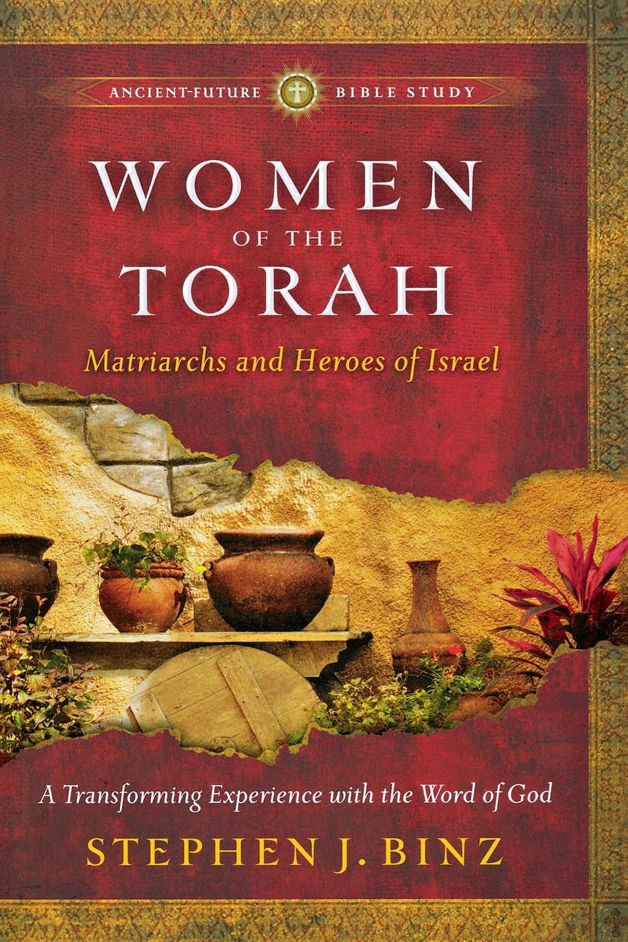 Women of the Torah: Matriarchs and Heroes of Israel (AncientFuture Bible Study),Used