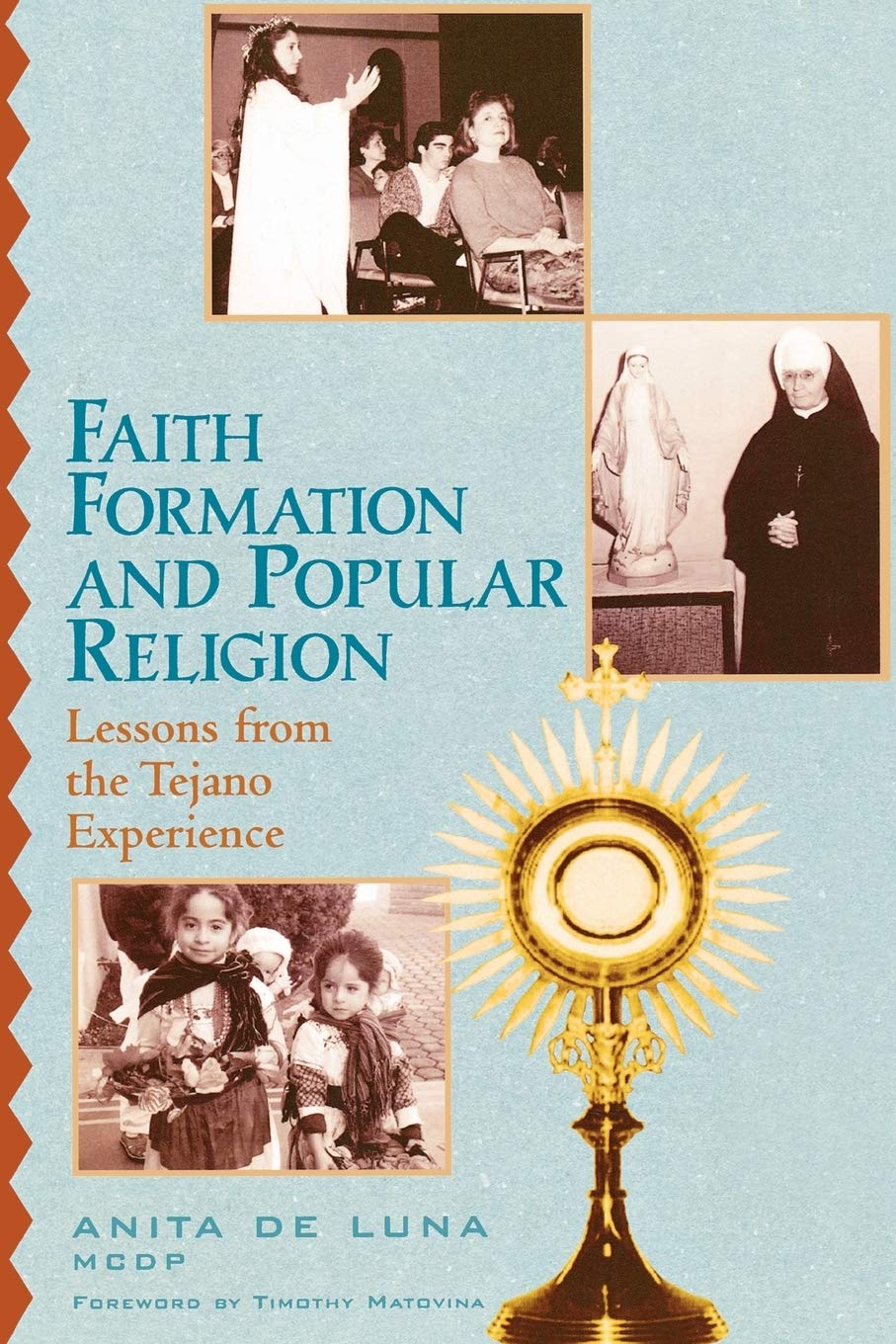 Faith Formation and Popular Religion: Lessons from the Tejano Experience (Celebrating Faith: Explorations in Latino Spirituality,Used