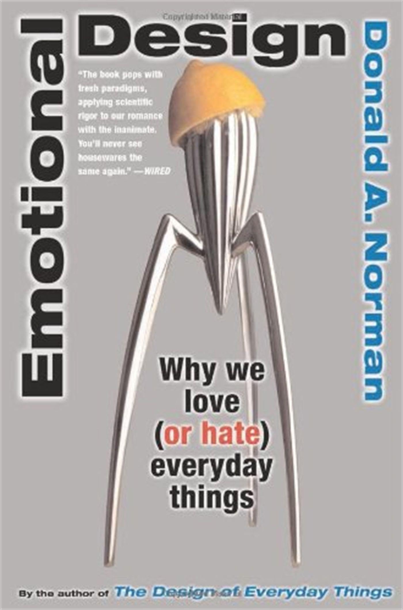 Emotional Design: Why We Love (or Hate) Everyday Things,New