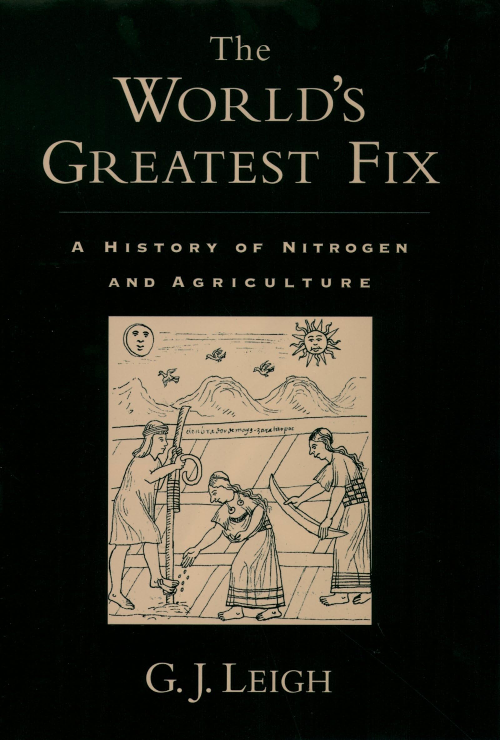 The World's Greatest Fix: A History of Nitrogen and Agriculture,New