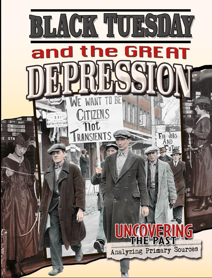 Black Tuesday And The Great Depression (Uncovering The Past: Analyzing Primary Sources),New