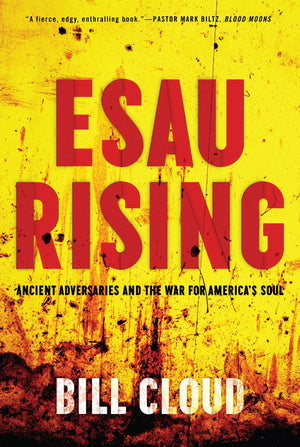 Esau Rising: Ancient Adversaries and the War for Americas Soul