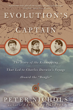 Evolution'S Captain: The Story Of The Kidnapping That Led To Charles Darwin'S Voyage Aboard The Beagle