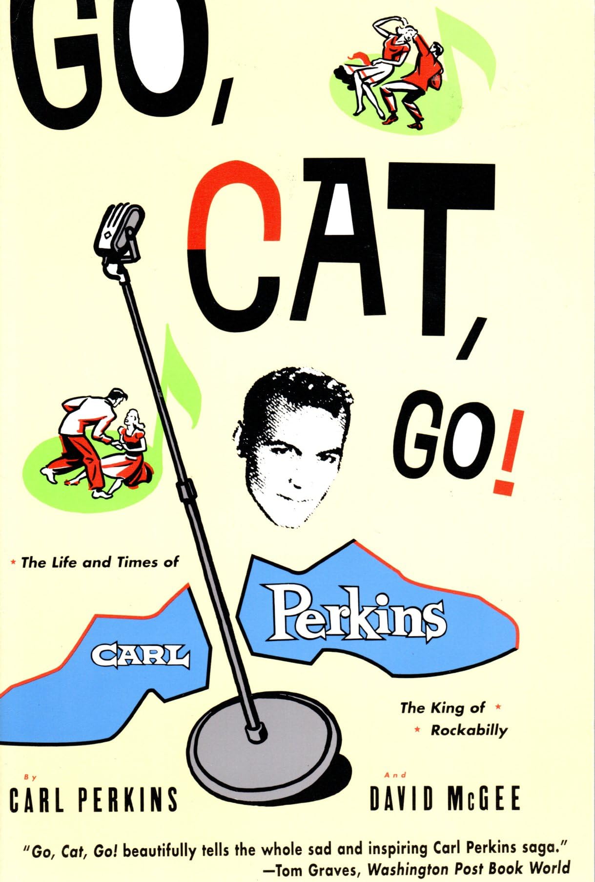 Go, Cat, Go!: The Life and Times of Carl Perkins, the King of Rockabilly,Used
