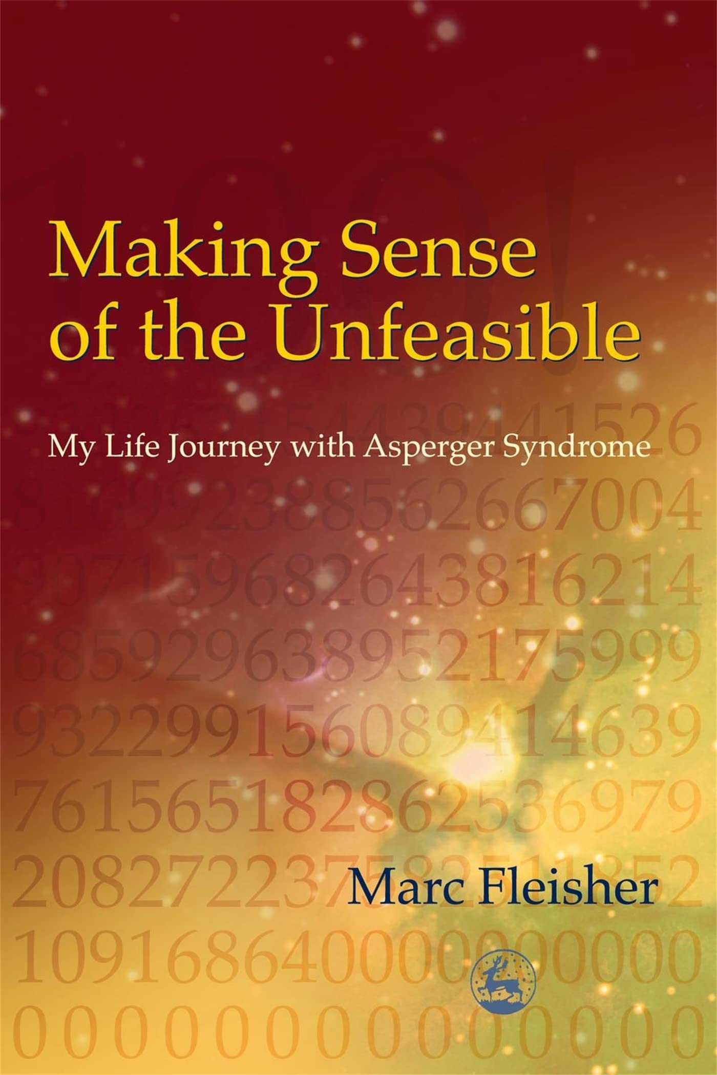 Making Sense of the Unfeasible: My Life Journey with Asperger Syndrome,Used