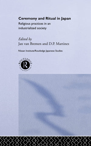 Ceremony and Ritual in Japan: Religious Practices in an Industrialized Society (Nissan Institute/Routledge Japanese Studies),New