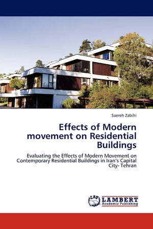 Effects of Modern movement on Residential Buildings: Evaluating the Effects of Modern Movement on Contemporary Residential Build,Used