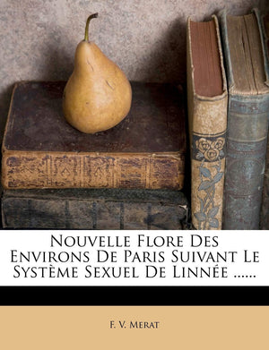 Nouvelle Flore Des Environs De Paris Suivant Le Systme Sexuel De Linne ...... (French Edition),Used