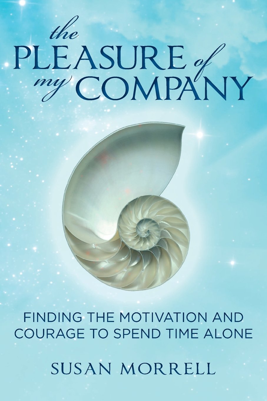 The Pleasure Of My Company: Finding The Motivation And Courage To Spend Time Alone,Used