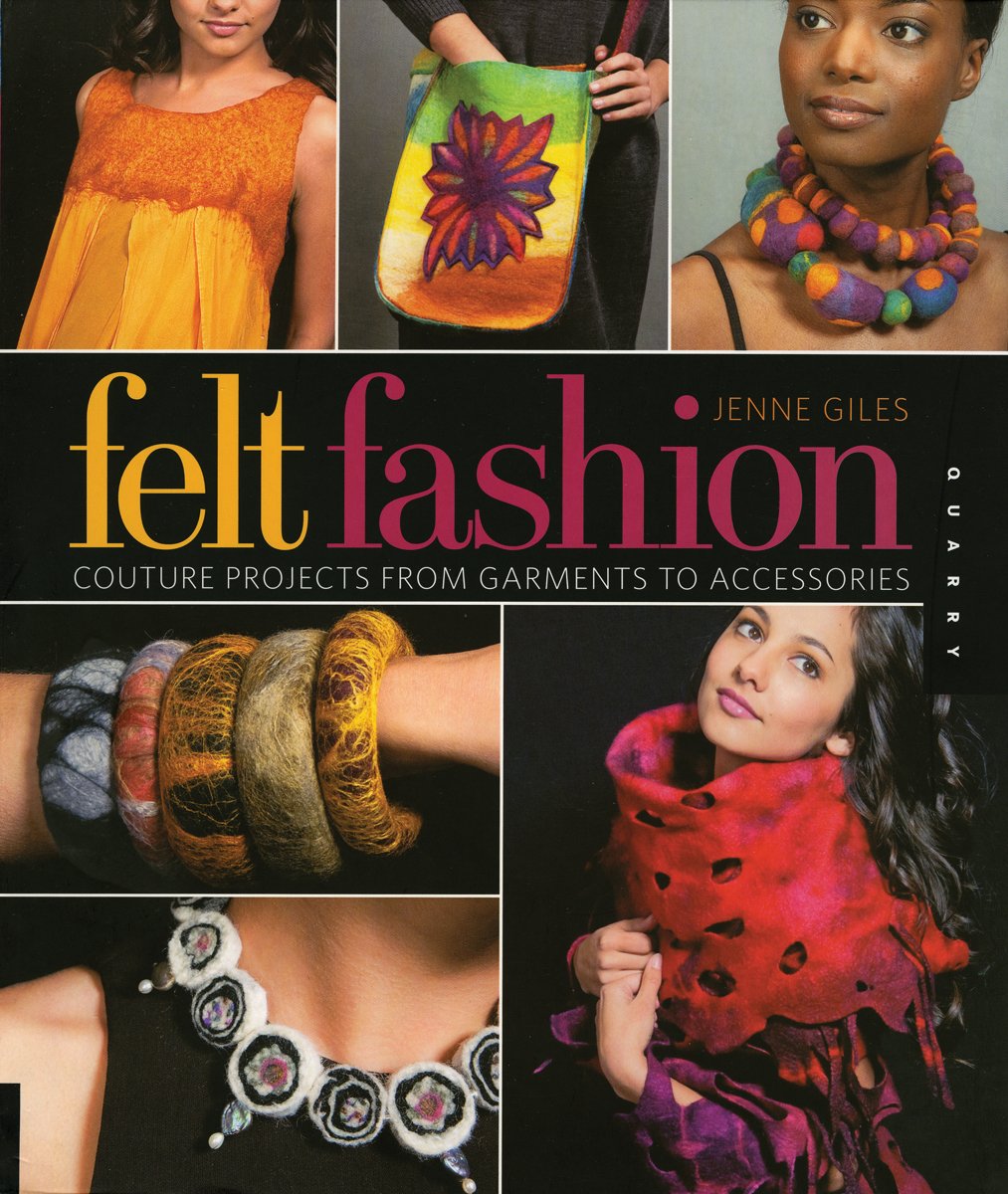 Felt Fashion: Couture Projects From Garments To Accessories