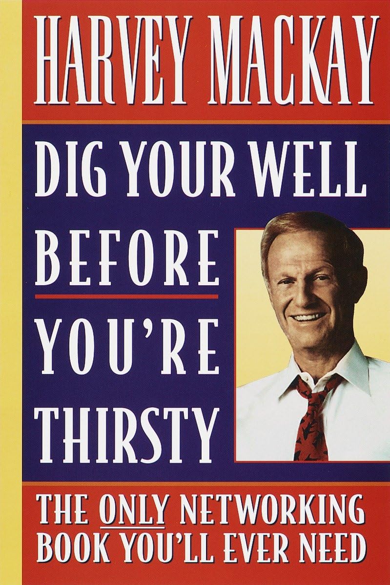 Dig Your Well Before You're Thirsty: The Only Networking Book You'll Ever Need,Used