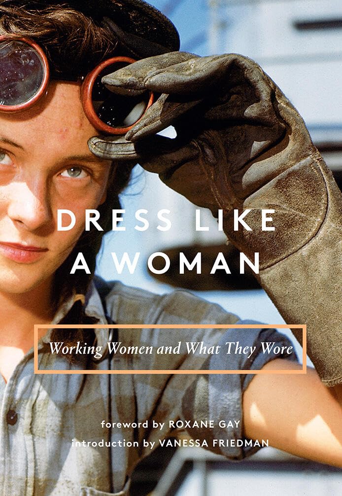 Dress Like a Woman: Working Women and What They Wore-New Condition