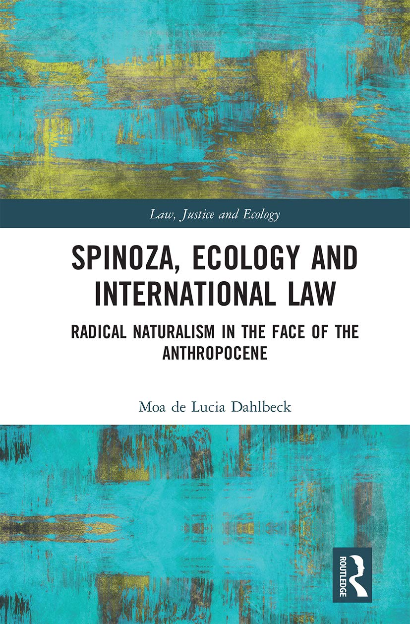 Spinoza, Ecology and International Law: Radical Naturalism in the Face of the Anthropocene (Law, Justice and Ecology),Used