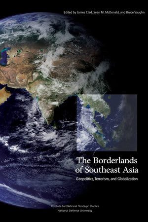 The Borderlands Of Southeast Asia: Geopolitics, Terrorism, And Globalization,Used