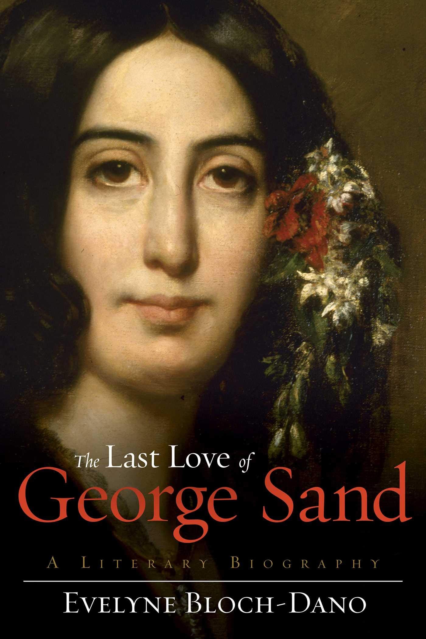 The Last Love Of George Sand: A Literary Biography,Used